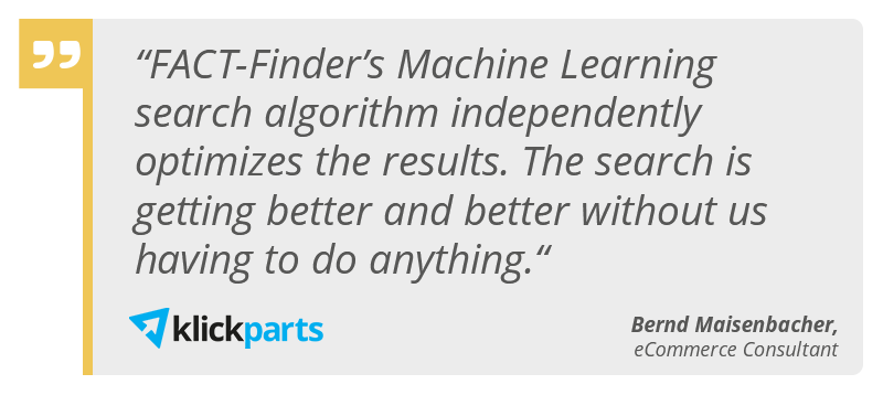 Quote by Klickparts about FACT-Finder's Machine Learning search algorithm